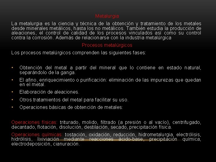 Metalurgia La metalurgia es la ciencia y técnica de la obtención y tratamiento de