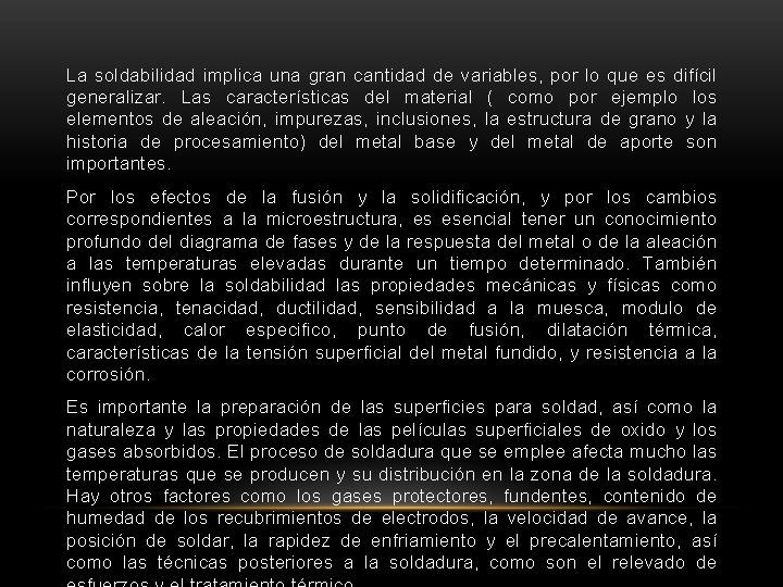 La soldabilidad implica una gran cantidad de variables, por lo que es difícil generalizar.