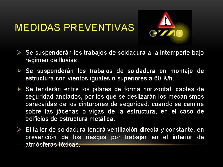 MEDIDAS PREVENTIVAS Ø Se suspenderán los trabajos de soldadura a la intemperie bajo régimen