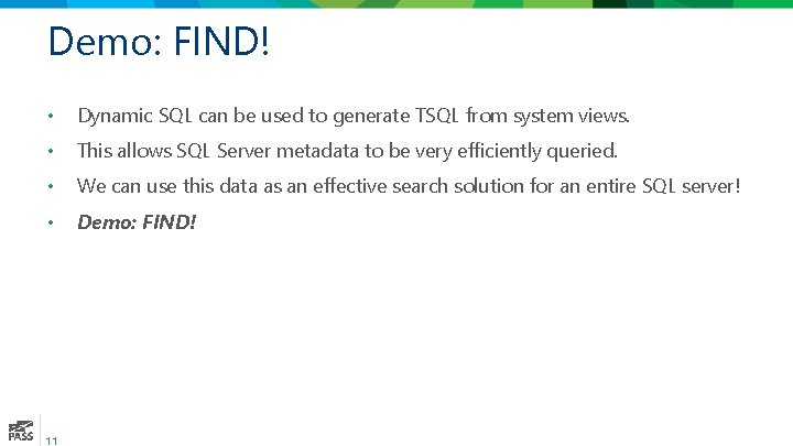 Demo: FIND! • Dynamic SQL can be used to generate TSQL from system views.