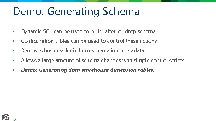 Demo: Generating Schema • Dynamic SQL can be used to build, alter, or drop