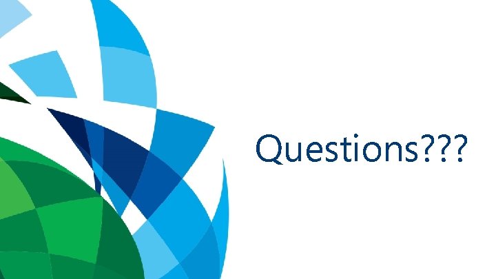 Questions? ? ? 