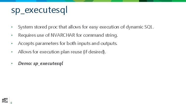 sp_executesql • System stored proc that allows for easy execution of dynamic SQL. •
