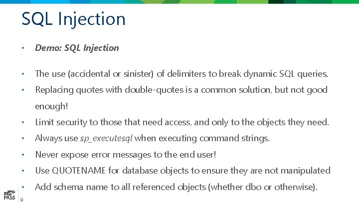 SQL Injection • Demo: SQL Injection • The use (accidental or sinister) of delimiters