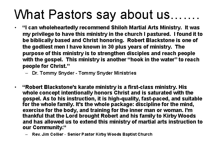 What Pastors say about us……. • “I can wholeheartedly recommend Shiloh Martial Arts Ministry.