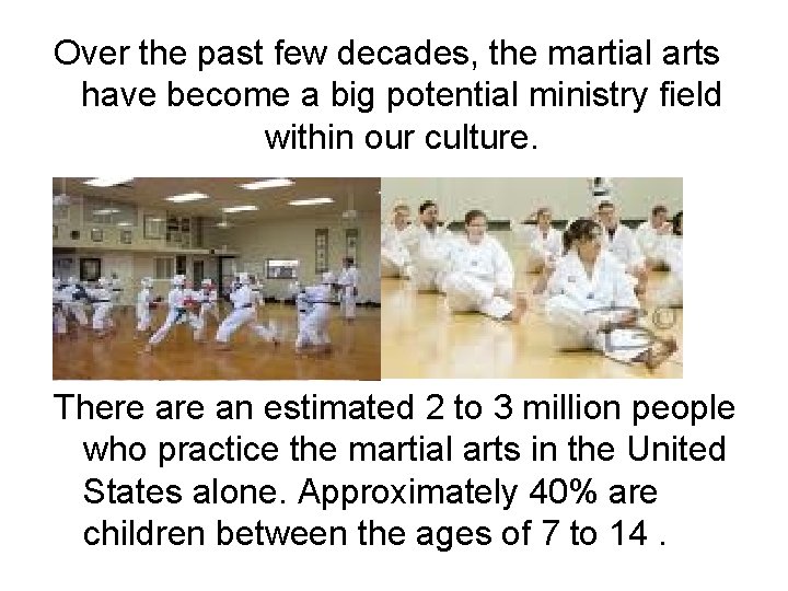 Over the past few decades, the martial arts have become a big potential ministry