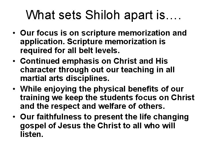 What sets Shiloh apart is…. • Our focus is on scripture memorization and application.