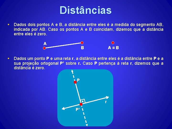 Distâncias § Dados dois pontos A e B, a distância entre eles é a Distâncias § Dados dois pontos A e B, a distância entre eles é a