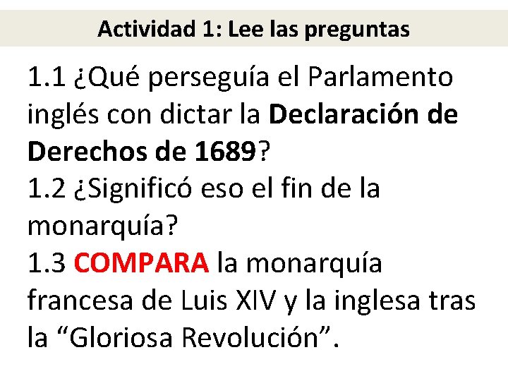 Actividad 1: Lee las preguntas 1. 1 ¿Qué perseguía el Parlamento inglés con dictar