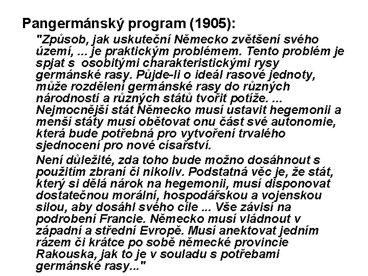 Pangermánský program (1905): "Způsob, jak uskuteční Německo zvětšení svého území, . . . je