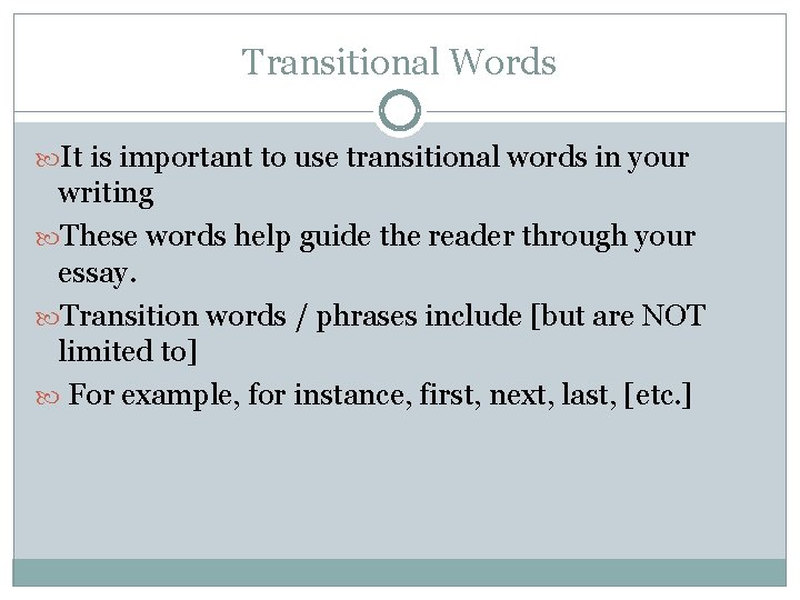 Transitional Words It is important to use transitional words in your writing These words