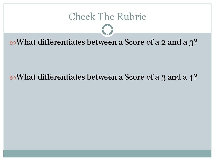 Check The Rubric What differentiates between a Score of a 2 and a 3?