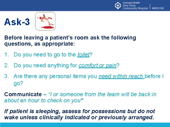 Ask-3 Before leaving a patient’s room ask the following questions, as appropriate: 1. Do