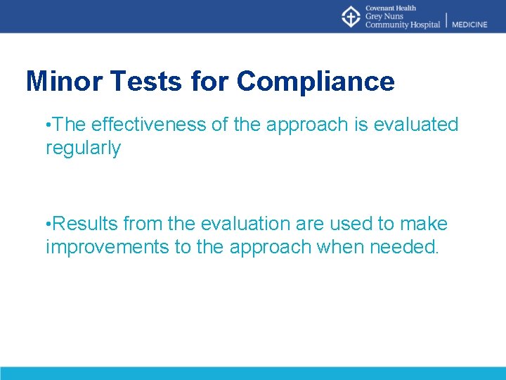 Minor Tests for Compliance • The effectiveness of the approach is evaluated regularly •