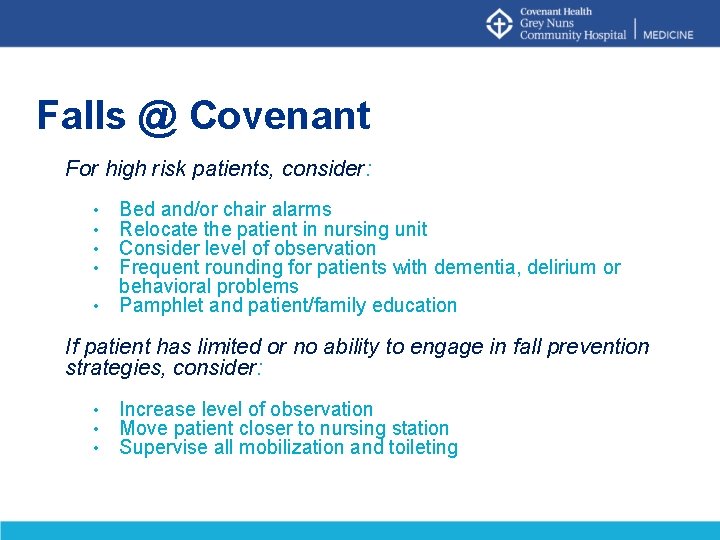 Falls @ Covenant For high risk patients, consider: • • • Bed and/or chair