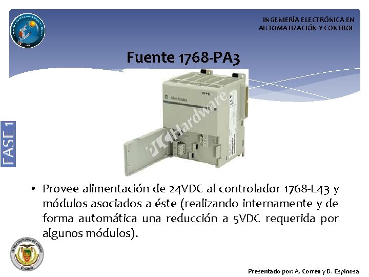 INGENIERÍA ELECTRÓNICA EN AUTOMATIZACIÓN Y CONTROL Fuente 1768 -PA 3 • Provee alimentación de