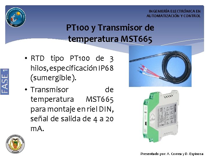 INGENIERÍA ELECTRÓNICA EN AUTOMATIZACIÓN Y CONTROL PT 100 y Transmisor de temperatura MST 665