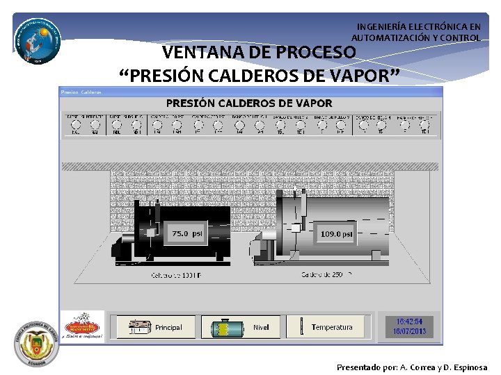 INGENIERÍA ELECTRÓNICA EN AUTOMATIZACIÓN Y CONTROL VENTANA DE PROCESO “PRESIÓN CALDEROS DE VAPOR” Presentado