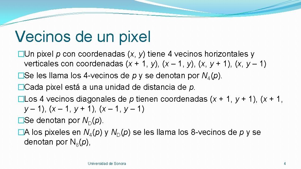 Vecinos de un pixel �Un pixel p con coordenadas (x, y) tiene 4 vecinos