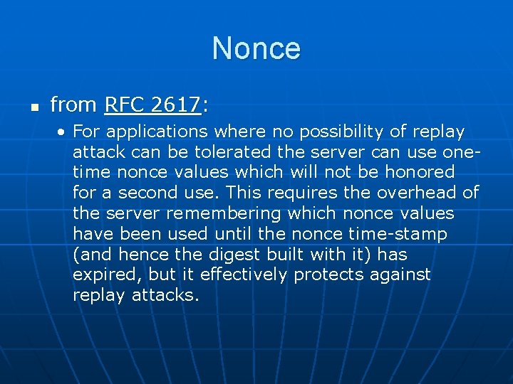 Nonce n from RFC 2617: • For applications where no possibility of replay attack