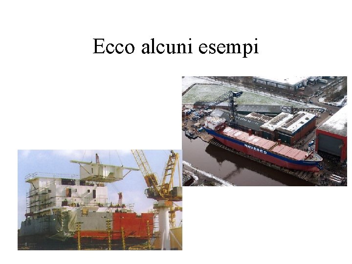 Ecco alcuni esempi 