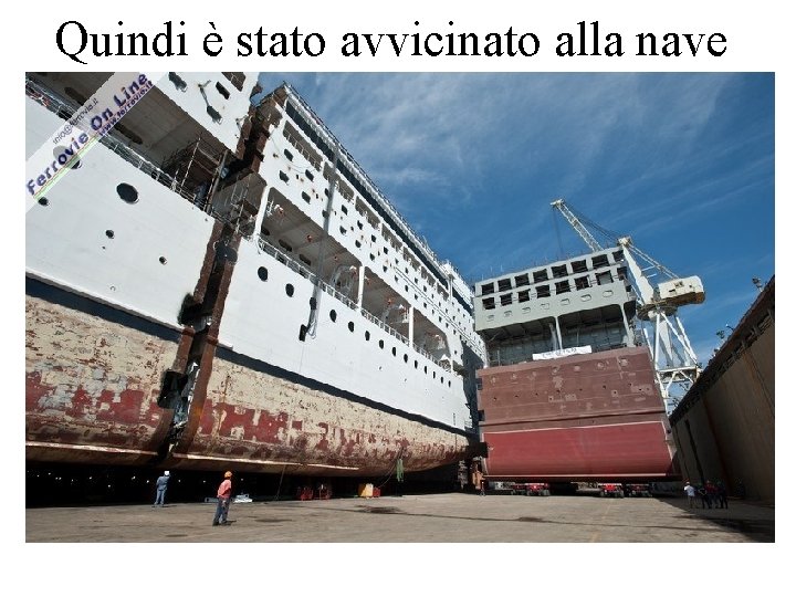 Quindi è stato avvicinato alla nave 