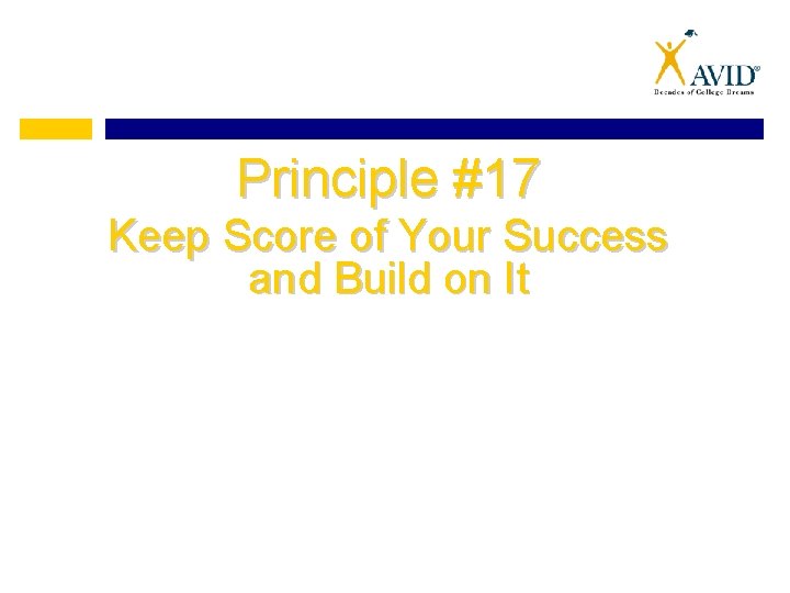 Principle #17 Keep Score of Your Success and Build on It Principle #17 Keep Score of Your Success and Build on It