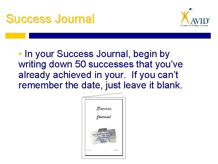 Success Journal • In your Success Journal, begin by writing down 50 successes that Success Journal • In your Success Journal, begin by writing down 50 successes that
