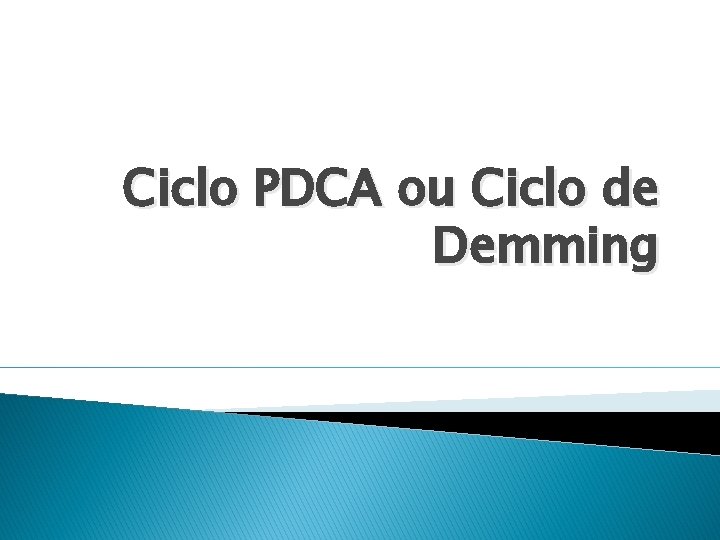 Ciclo PDCA ou Ciclo de Demming 