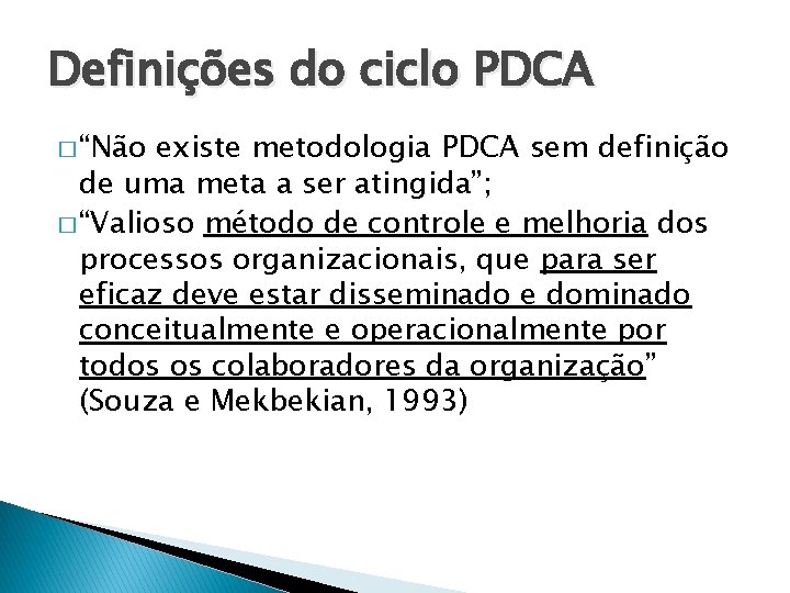 Definições do ciclo PDCA � “Não existe metodologia PDCA sem definição de uma meta