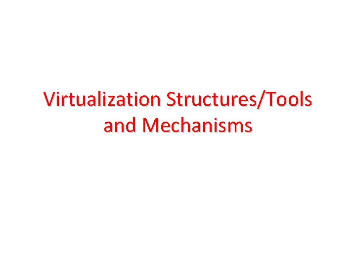 Virtualization Structures/Tools and Mechanisms 