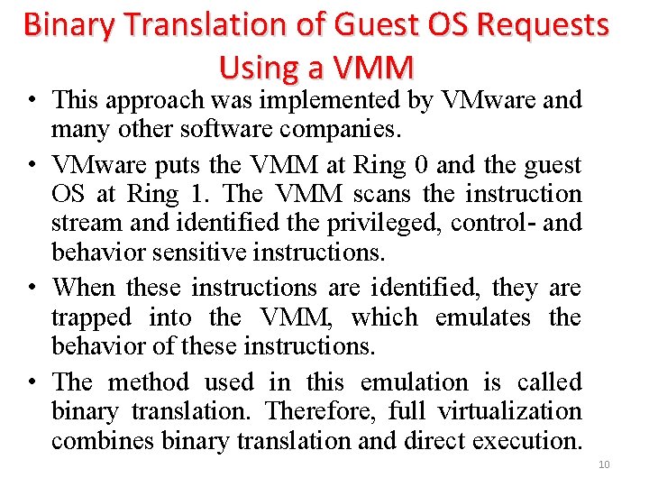 Binary Translation of Guest OS Requests Using a VMM • This approach was implemented