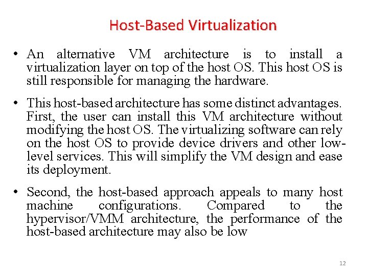 Host-Based Virtualization • An alternative VM architecture is to install a virtualization layer on