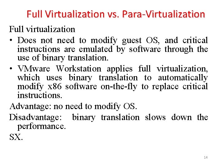 Full Virtualization vs. Para-Virtualization Full virtualization • Does not need to modify guest OS,