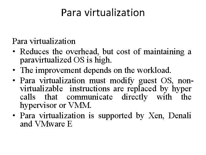 Para virtualization • Reduces the overhead, but cost of maintaining a paravirtualized OS is
