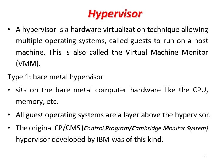 Hypervisor • A hypervisor is a hardware virtualization technique allowing multiple operating systems, called