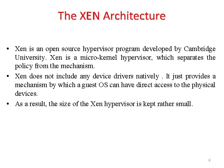 The XEN Architecture • Xen is an open source hypervisor program developed by Cambridge