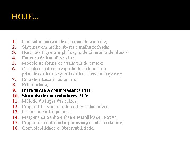 HOJE. . . 1. 2. 3. 4. 5. 6. 7. 8. 9. 10. 11.