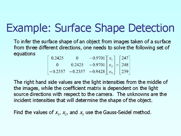 Example: Surface Shape Detection To infer the surface shape of an object from images