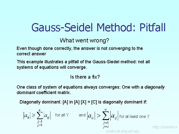 Gauss-Seidel Method: Pitfall What went wrong? Even though done correctly, the answer is not