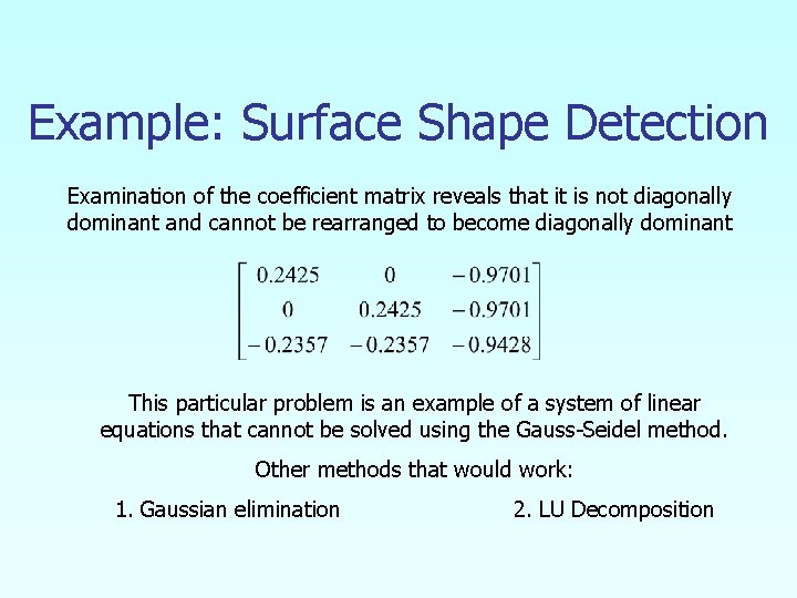 Example: Surface Shape Detection Examination of the coefficient matrix reveals that it is not