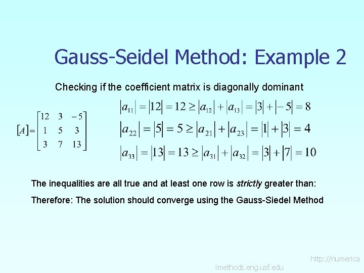 Gauss-Seidel Method: Example 2 Checking if the coefficient matrix is diagonally dominant The inequalities