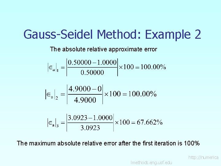 Gauss-Seidel Method: Example 2 The absolute relative approximate error The maximum absolute relative error