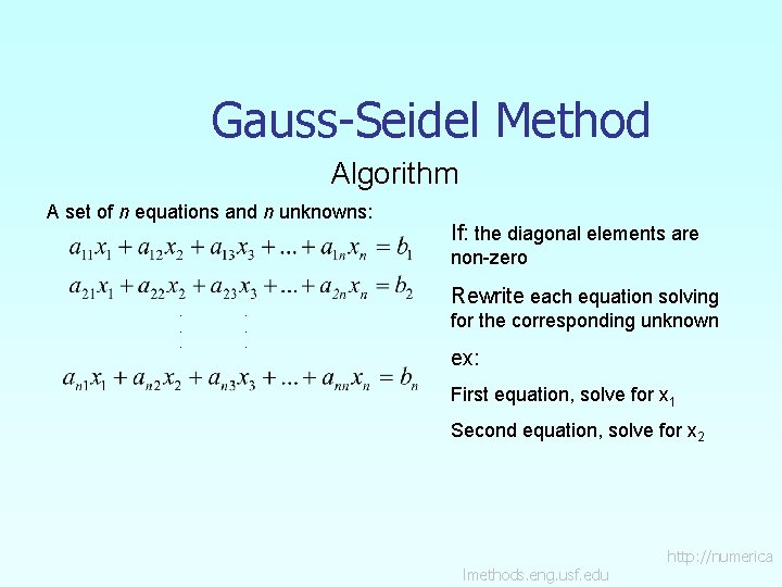 Gauss-Seidel Method Algorithm A set of n equations and n unknowns: If: the diagonal