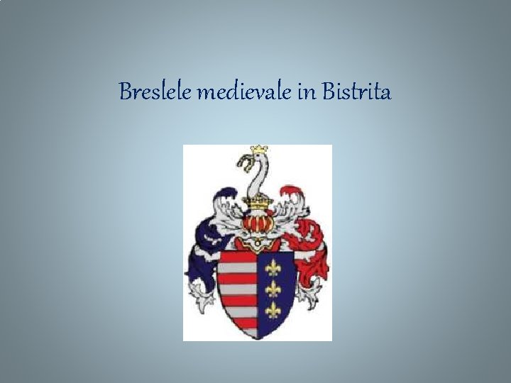 Breslele medievale in Bistrita 
