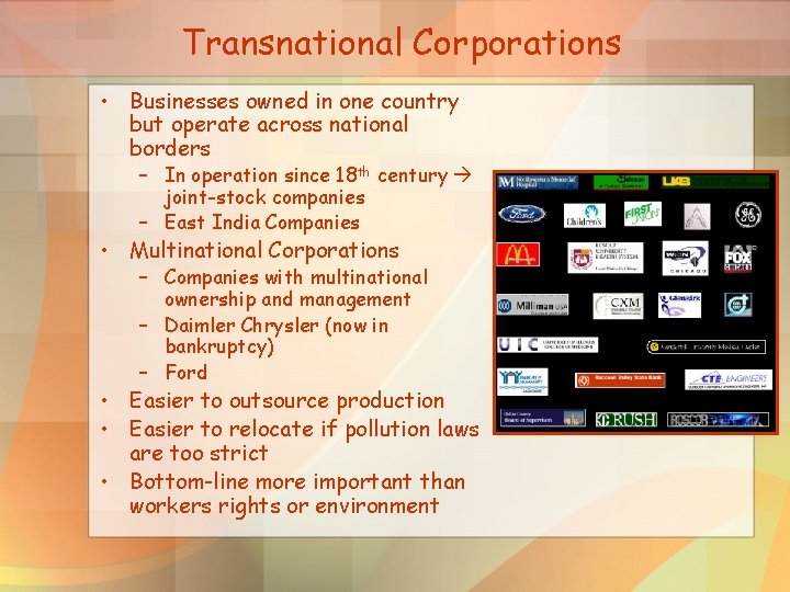 Transnational Corporations • Businesses owned in one country but operate across national borders –