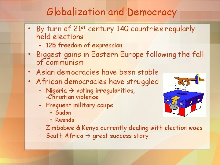 Globalization and Democracy • By turn of 21 st century 140 countries regularly held
