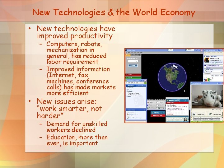 New Technologies & the World Economy • New technologies have improved productivity – Computers,