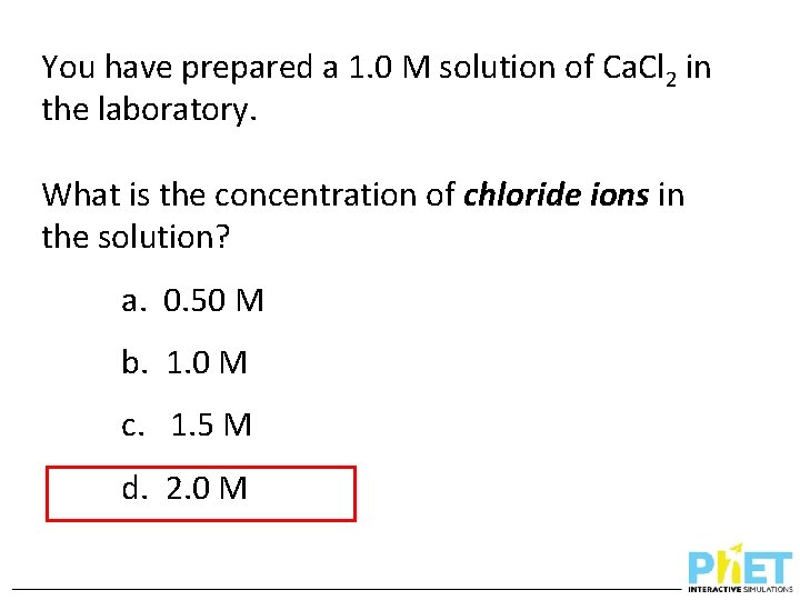 You have prepared a 1. 0 M solution of Ca. Cl 2 in the