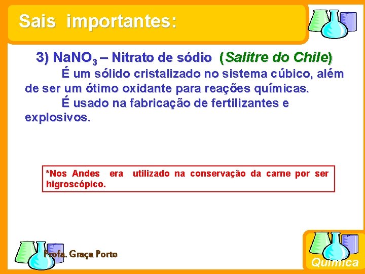 Sais importantes: 3) Na. NO 3 – Nitrato de sódio (Salitre do Chile) É